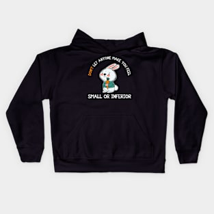 Don't Let Anyone Make You Feel Small Rabbit Kids Hoodie